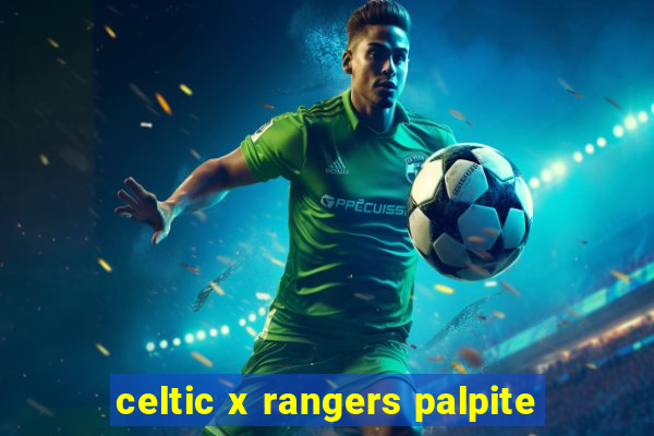 celtic x rangers palpite